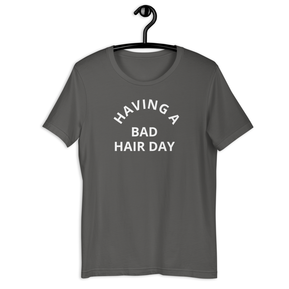 Short-Sleeve Bad Hair Day Unisex T-Shirt