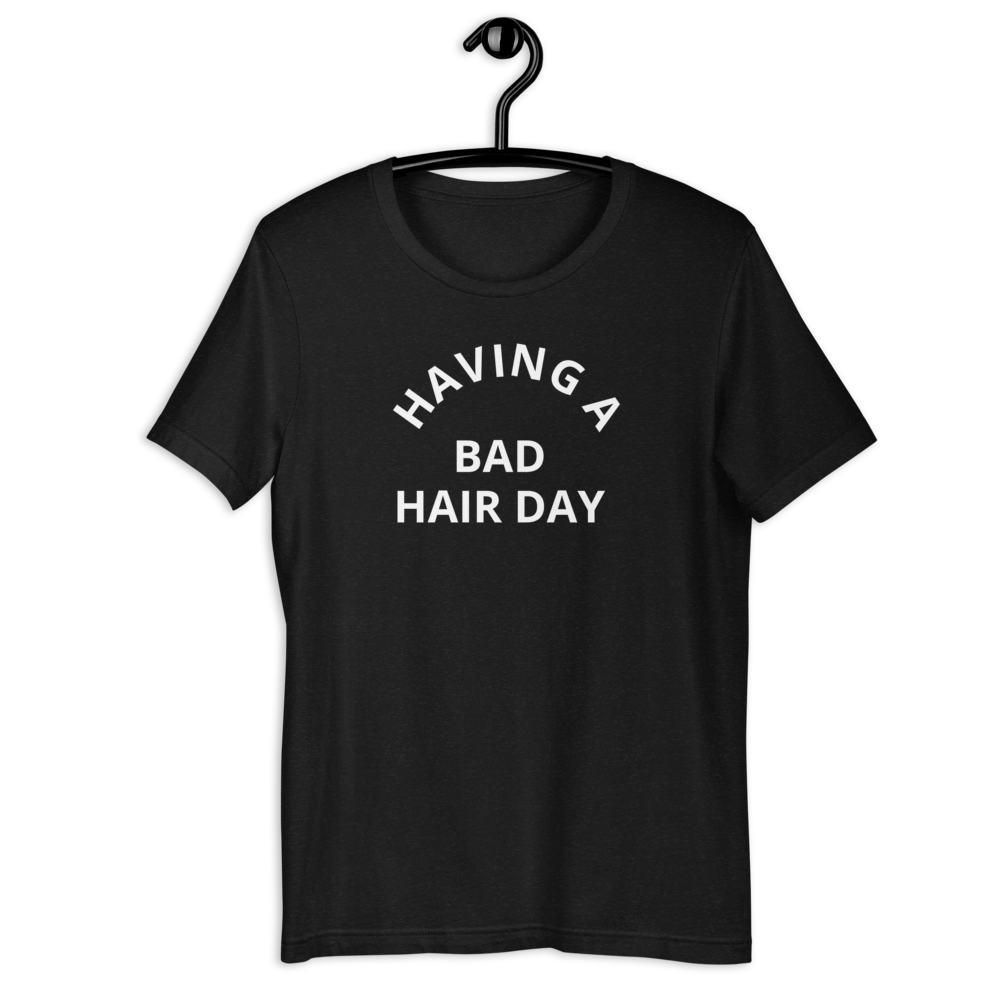 Short-Sleeve Bad Hair Day Unisex T-Shirt